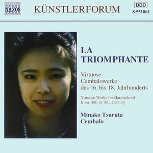 La Triomphante: Virtuose Cembalowerke des 16. bis 18. Jahrhunderts