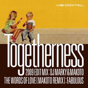Togetherness (2009 edit mix) / The Words of Love (Makoto remix) (Single)