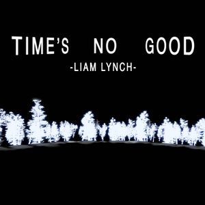 Time's No Good (Single)