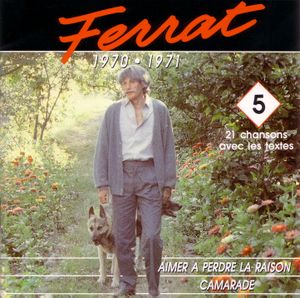 Ferrat, Volume 5: 1970-1971, Aimer à perdre la raison / Camarade