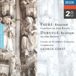 Fauré: Requiem / Cantique de Jean Racine / Duruflé: Requiem / Quatre motets