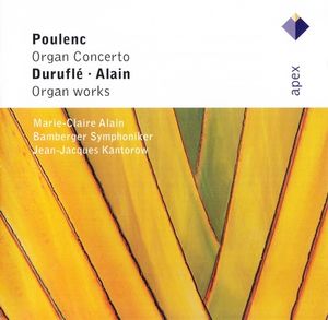 Poulenc: Organ Concerto / Alain, Duruflé: Organ Works