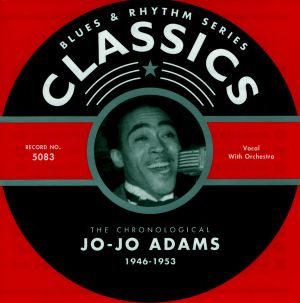 Blues & Rhythm Series: The Chronological Jo-Jo Adams 1946-1953