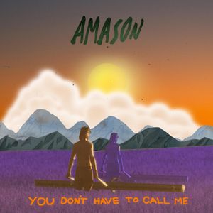 You Don’t Have to Call Me
