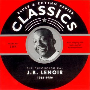 Blues & Rhythm Series: The Chronological J.B. Lenoir 1955-1956