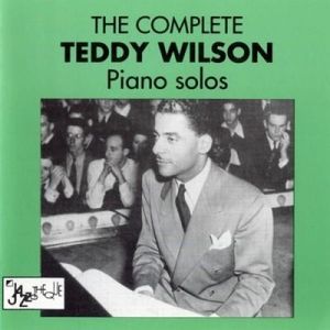 The Complete Teddy Wilson Piano Solos