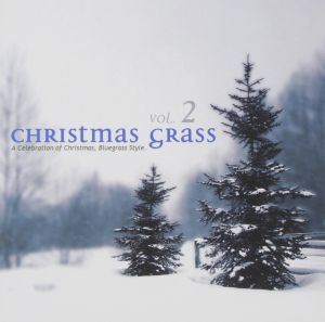 Christmas Grass Vol. 2 - A Celebration of Christmas, Bluegrass Style.