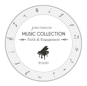 FIRE EMBLEM MUSIC COLLECTION: PIANO ~Faith & Engagement~ (OST)