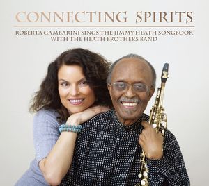 Connecting Spirits: Roberta Gambarini Sings The Jimmy Heath Songbook