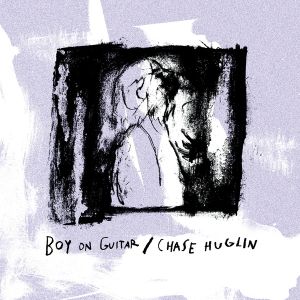 Boy On Guitar / Chase Huglin (EP)