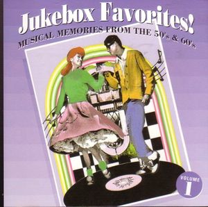 Jukebox Favorites! Musical Memories from the 50's & 60's