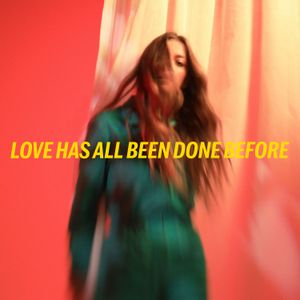 Love Has All Been Done Before (Single)