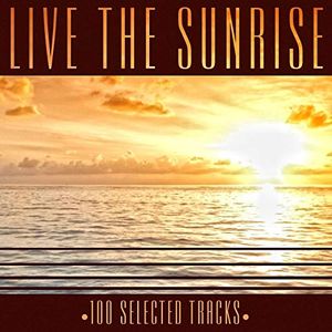 Live the Sunrise: 100 Selected Tracks