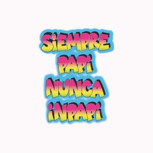 Siempre papi nunca inpapi (Single)