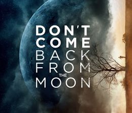 image-https://media.senscritique.com/media/000018533071/0/don_t_come_back_from_the_moon.jpg