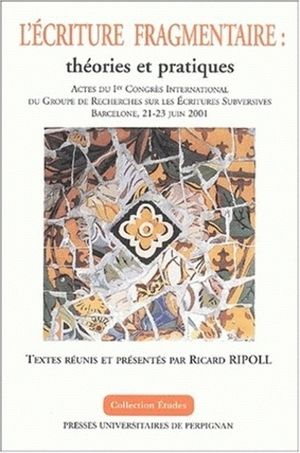 L'écriture fragmentaire : théories et pratiques