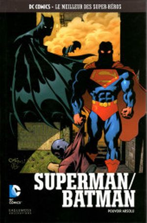 Superman/Batman : Pouvoir Absolu - DC Comics, Le Meilleur des Super-Héros, tome 96