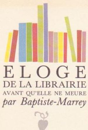 Éloge de la librairie avant qu'elle ne meure