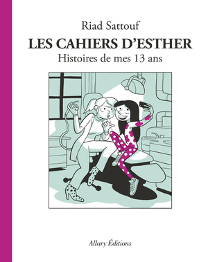 Histoires de mes 13 ans - Les Cahiers d'Esther, tome 4