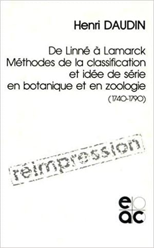 De Linné à Lamarck Méthodes de la classification et idée de série en botanique et en zoologie (1740-1790)