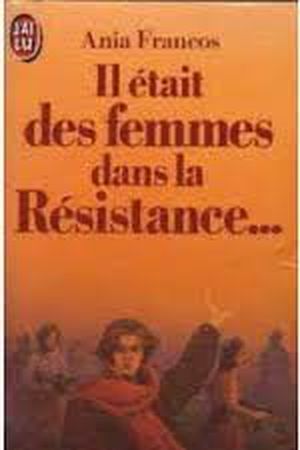 Il était des femmes dans la résistance