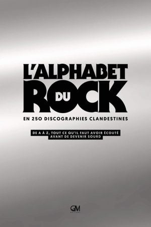 L'Alphabet du rock en 250 discographies clandestines