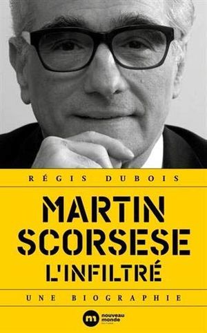 Martin Scorsese, l'infiltré - une biographie