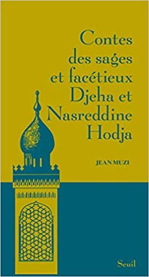 Contes des sages et facétieux Djeha et Nasreddine Hodja