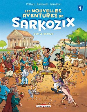 Les Nouvelles aventures de Sarkozix Tome 1