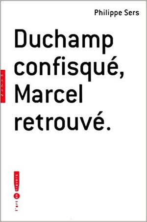 Duchamp confisqué, Marcel retrouvé