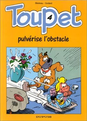 Toupet pulvérise l'obstacle - Toupet, tome 4