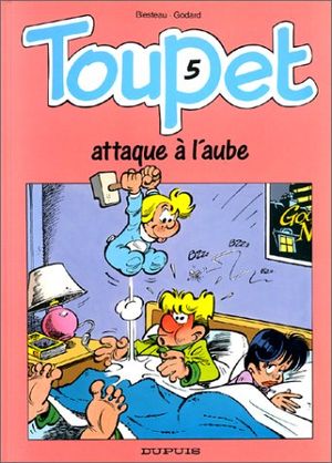 Toupet attaque à l'aube - Toupet, tome 5