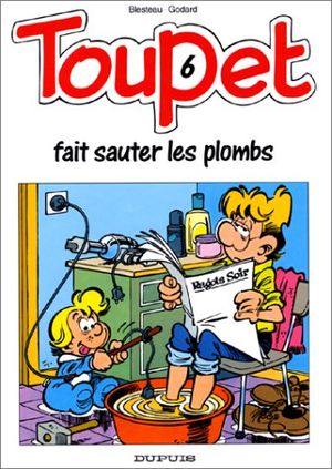 Toupet fait sauter les plombs - Toupet, tome 6