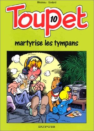 Toupet martyrise les tympans - Toupet, tome 10
