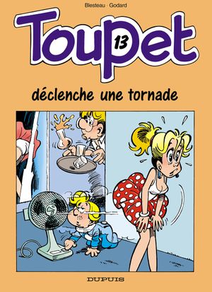 Toupet déclenche une tornade - Toupet, tome 13