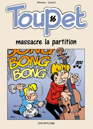 Toupet massacre la partition - Toupet, tome 16