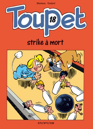 Toupet strike à mort ! - Toupet, tome 18