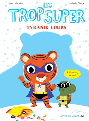 Tyranik l'Ours - Les Trop Super, tome 3