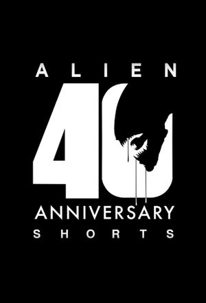 Alien: 40th Anniversary Shorts