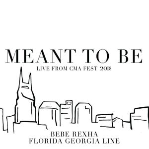 Meant to Be (live from CMA Fest 2018) (Live)