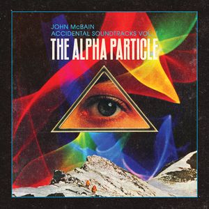 Accidental Soundtracks Vol. 1: The Alpha Particle