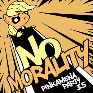 Pinkamena Party 3.5: NO MORALITY