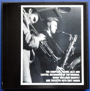 The Complete Pacific Jazz and Capitol Recordings of the Original Gerry Mulligan Quartet and Tentette With Chet Baker