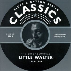 Blues & Rhythm Series: The Chronological Little Walter 1953-1955