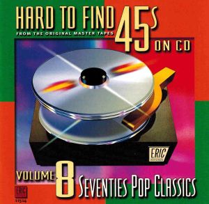 Hard to Find 45s on CD, Volume 8: Seventies Pop Classics