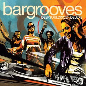 Bargrooves: DeepSoulDisco Deluxe