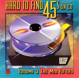 Hard to Find 45s on CD, Volume 3: The Mid Fifties