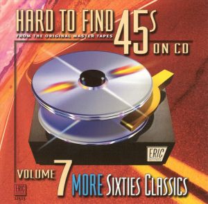 Hard to Find 45s on CD, Volume 7: More Sixties Classics
