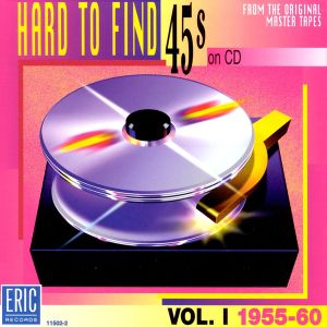 Hard to Find 45s on CD, Volume 1: 1955-60