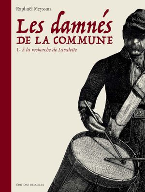 À la recherche de Lavalette - Les Damnés de la Commune, tome 1